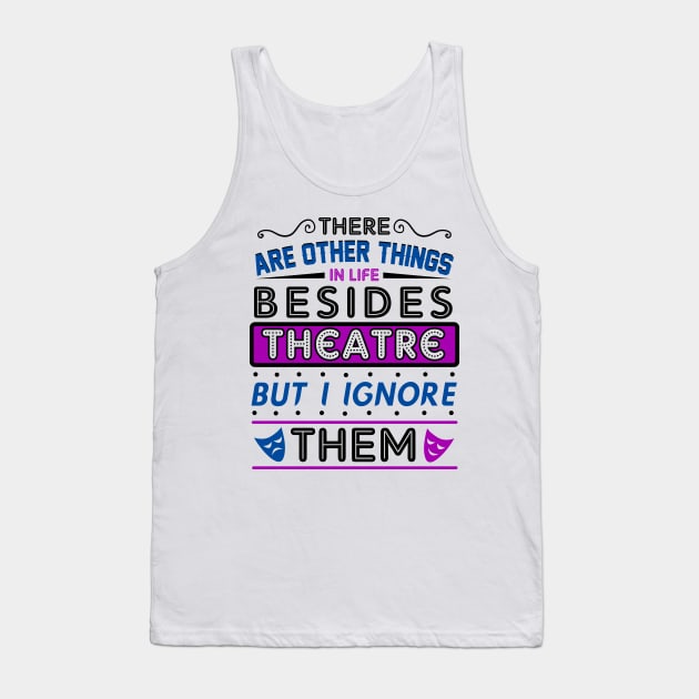 Theatre Humor Gift Tank Top by KsuAnn